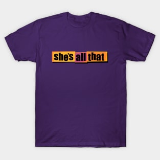 She's All That T-Shirt